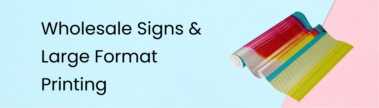 Wholesale Signs & Large Format Printing